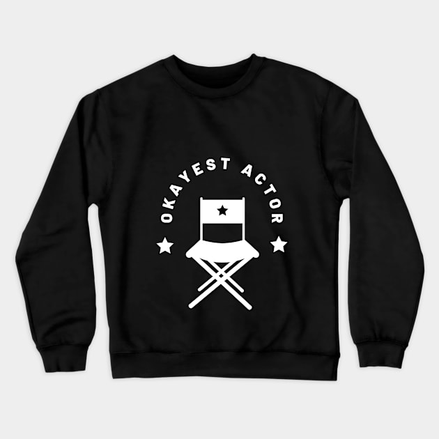 Okayest Actor Crewneck Sweatshirt by ZiaAmelie